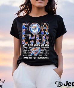 Oklahoma City Thunder forever not just when we win thank you for the memories shirt