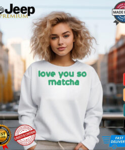 Olivia Rodrigo Love You So Matcha t shirt