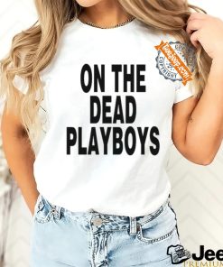 On The Dead Playboys Tee Shirt