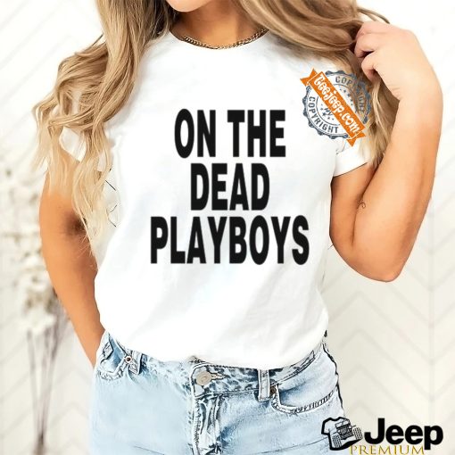 On The Dead Playboys Tee Shirt