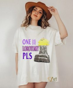 One 1 lobotomy pls shirt