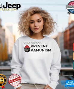 Only You Can Prevent Kamunism Funny Shirt