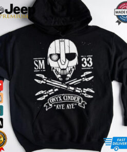 Onyx Cinder aye aye shirt
