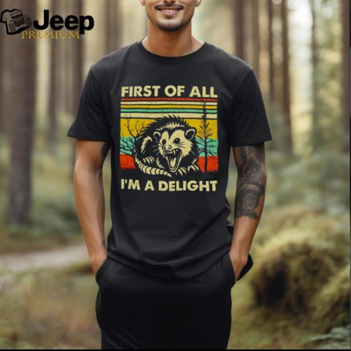 Opossum first of all i’m a delight vintage shirt