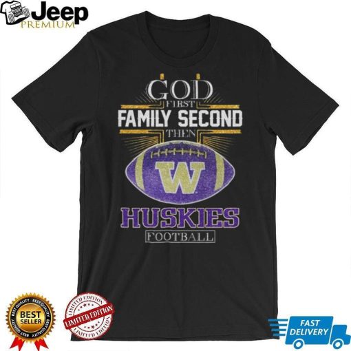 Original 2024 Cross God First Family Second Then Washington Huskies Football Shirt