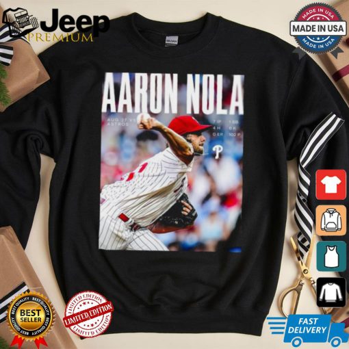 Original Aaron Nola Phillies Aug 27 vs Astros 7 ip 4 h 0 er 1 bb 6 k 102 p shirt