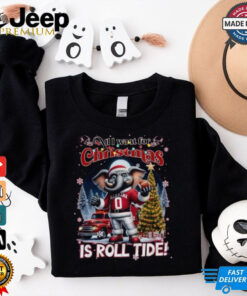 Original Alabama Crimson Tide All I Want For Christmas Is Roll Tide 2024 Shirt