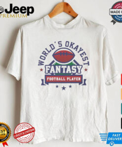 Original Fantasy football world’s okayest shirt