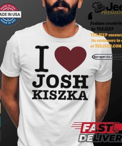 Original I Love Josh Kiszka Shirt