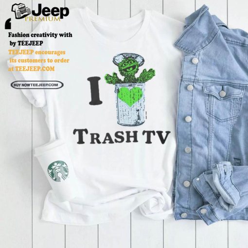 Original I Love Trash Tv Shirt