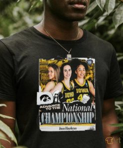 Original Iowa Hawkeyes Advance To The National Championship NCAA Women’s Basketball March Madness Shirt