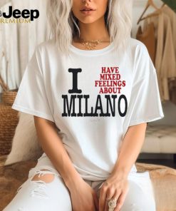 Original Maison Rapito I Have Mixed Feelings About Milano Shirt