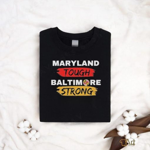 Original Maryland Tough Baltimore Strong Shirt