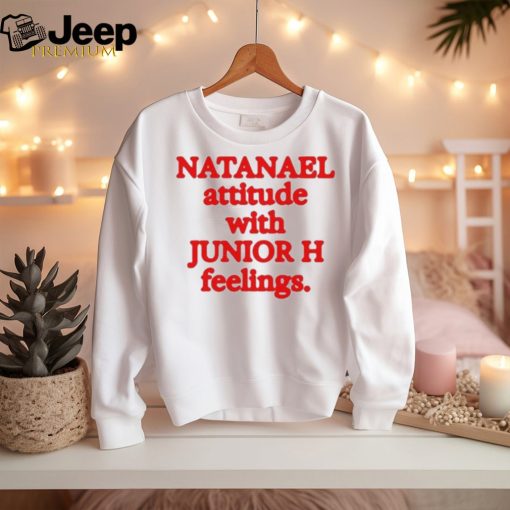 Original Natanael Attitude With Junior H Feelings T Shirt