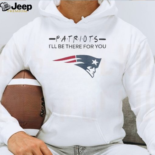 Original New England Patriots NFL I’ll Be There For You Logo 2024 T Shirt