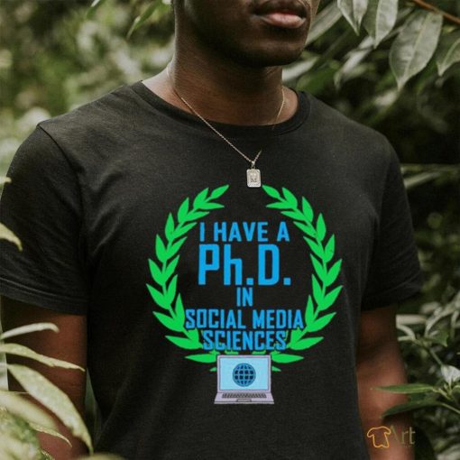 Original PhD In Social Media Sciences Laptop Shirt