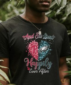 Original Philadelphia Phillies And Philadelphia Eagles And She Lived Happily Ever After T shirt