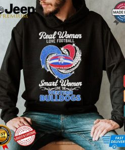 Original Real women love football smart women love the Western Bulldogs 2024 shirt