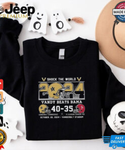 Original Shock The World 2024 Vandy Beats Bama Vanderbilt 40 35 Alabama Shirt