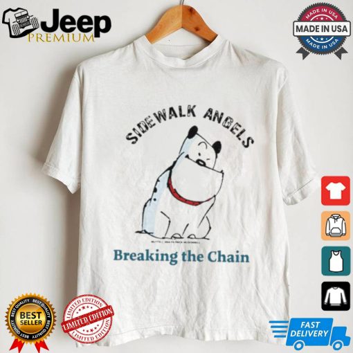 Original Sidewalk Angels Breaking The Chain Shirt