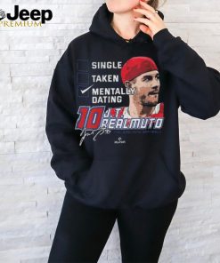 Original Single Taken Mentally Dating JT Realmuto T Shirt