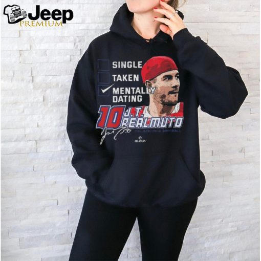 Original Single Taken Mentally Dating JT Realmuto T Shirt