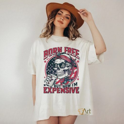 Original Skull Born Free But Now I’m Expensive 4th Of July 2024 Shirt