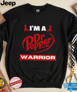 Original i’m a Dr Pepper Warrior shirt