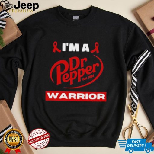 Original i’m a Dr Pepper Warrior shirt