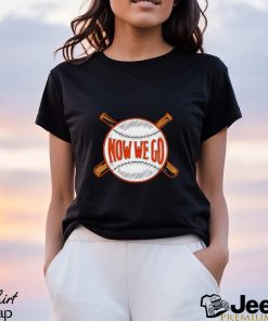 Orioles now we go shirt