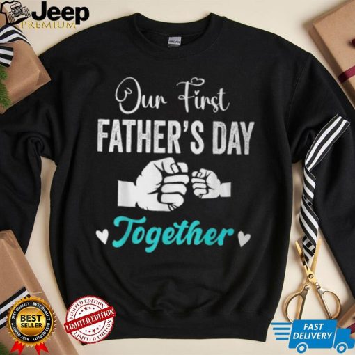 Our First Father’s Day Matching Dad And Baby For New Dad T Shirt