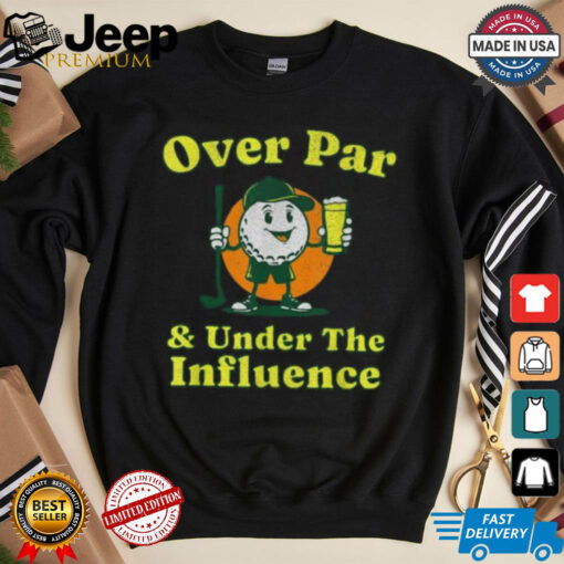 Over par and under the influence vintage golf drinking T shirt