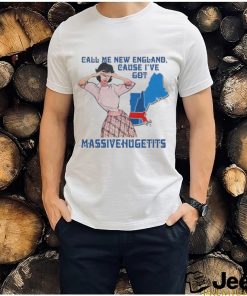 Call Me New England, Cause I Got Massivehugetits Shirt