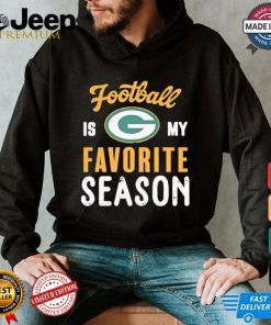 Packers football is my favorite season shirt