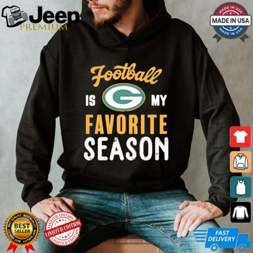 Packers football is my favorite season shirt