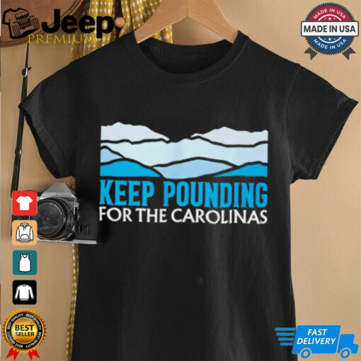 Panthers Keep Pounding For The Carolinas shirt