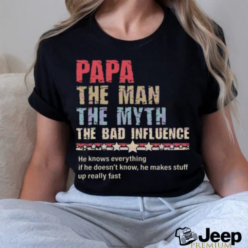 Papa the man the myth the bad influence 2024 shirt