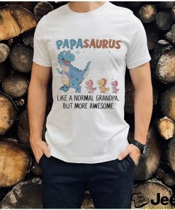 Papasaurus like a normal grandpa happy fathers day 2024 shirt