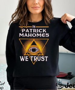 Patrick Mahomes We Trust Cool Kansas City Football shirt