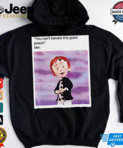 Peach meme you can’t handle this giant shirt