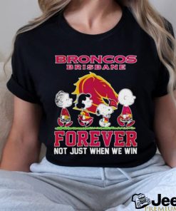 Peanuts Broncos Brisbane forever not just when we win shirt