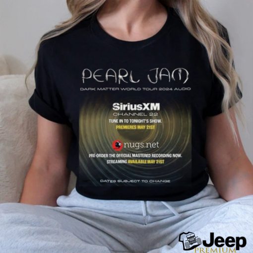 Pearl jam dark matter world tour 2024 audio essential shirt