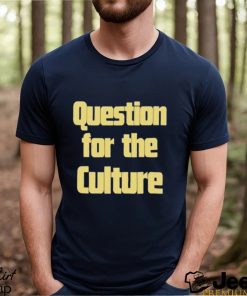 Peppers Question For The Culture Shirt