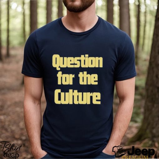 Peppers Question For The Culture Shirt