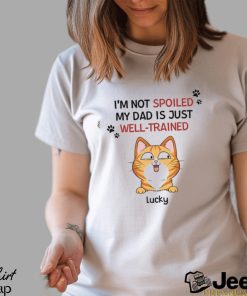 Personalised I'm Not Spoiled My Mum Dad Is Just Well trained For Cats T Shirt