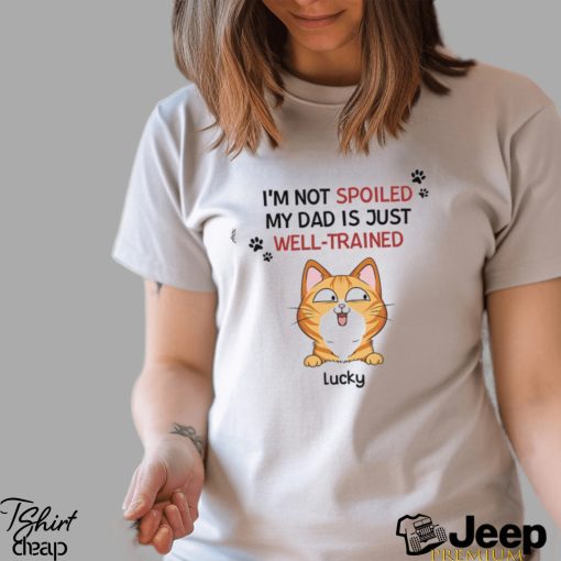 Personalised I’m Not Spoiled My Mum Dad Is Just Well trained For Cats T Shirt