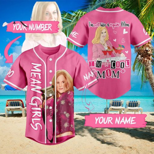 Personalized Mean Girls I’m Not Like A Regular Mom I’m A Cool Mom Baseball Jersey