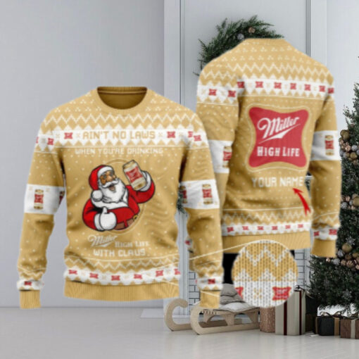 Personalized No Laws When Drinking Miller High Life With Claus Ugly Sweater