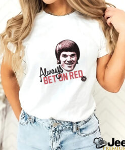 Pete Rose Always Bet On Red Shirt