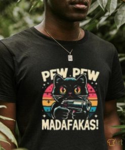 Pew Pew Madafakas T Shirts